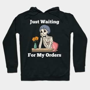 My Order - Just Waiting For My Orders Hoodie